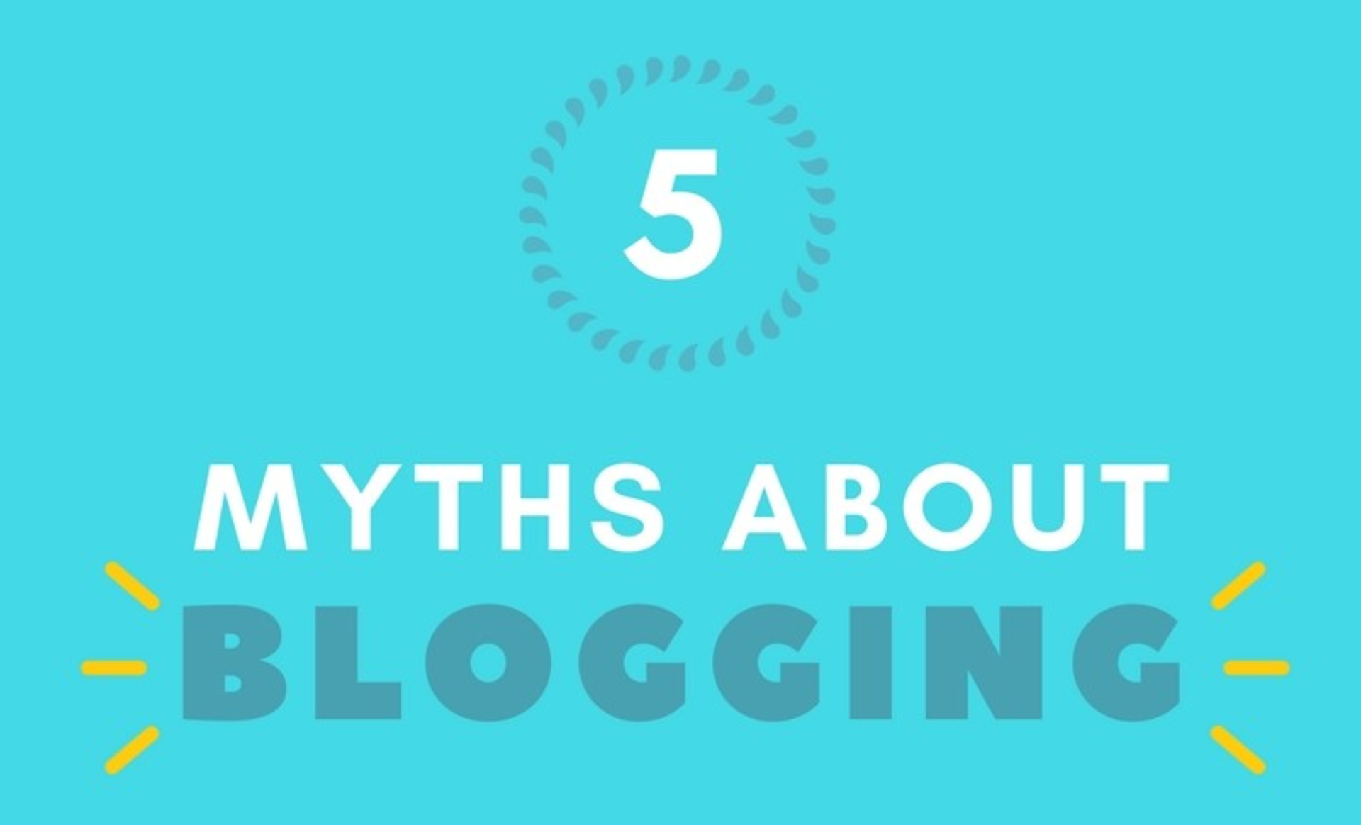 5 Blogging Myths that you should know image